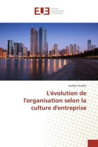 Książka L'évolution de l'organisation selon la culture d'entreprise Audrey Tourbin