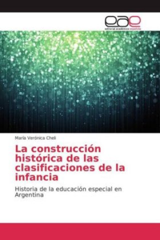 Kniha La construcción histórica de las clasificaciones de la infancia María Verónica Cheli