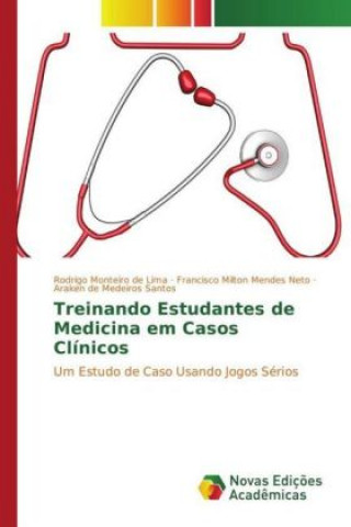Kniha Treinando Estudantes de Medicina em Casos Clínicos Rodrigo Monteiro de Lima