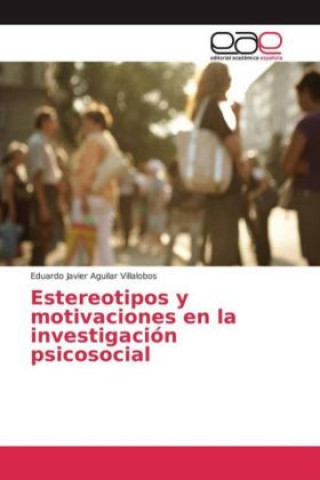 Buch Estereotipos y motivaciones en la investigación psicosocial Eduardo Javier Aguilar Villalobos