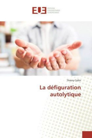 Kniha La défiguration autolytique Thierry Collin