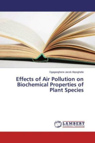 Carte Effects of Air Pollution on Biochemical Properties of Plant Species Ogagaoghene Jacob Akpoghelie