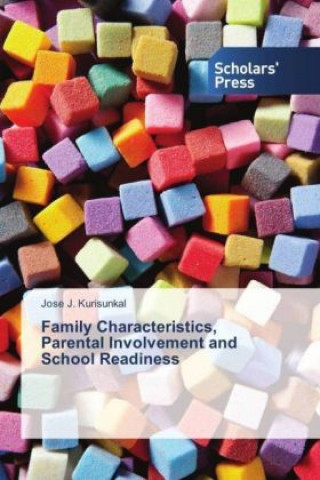 Kniha Family Characteristics, Parental Involvement and School Readiness Jose J. Kurisunkal