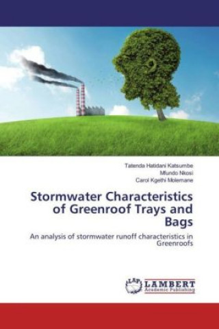 Carte Stormwater Characteristics of Greenroof Trays and Bags Tatenda Hatidani Katsumbe