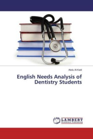 Kniha English Needs Analysis of Dentistry Students Abdu Al-Kadi