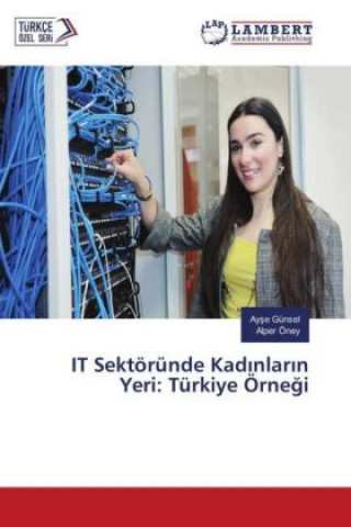 Kniha IT Sektöründe Kadinlarin Yeri: Türkiye Örnegi Ayse Günsel