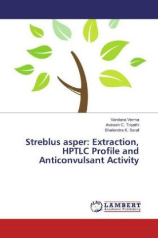 Książka Streblus asper: Extraction, HPTLC Profile and Anticonvulsant Activity Vandana Verma