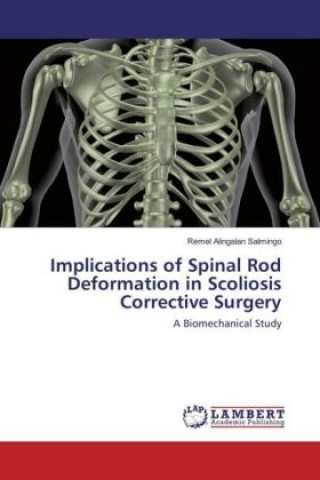 Carte Implications of Spinal Rod Deformation in Scoliosis Corrective Surgery Remel Alingalan Salmingo