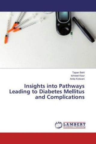 Buch Insights into Pathways Leading to Diabetes Mellitus and Complications Tapan Behl