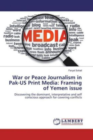 Carte War or Peace Journalism in Pak-US Print Media: Framing of Yemen issue Faryal Sohail