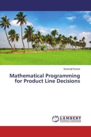 Kniha Mathematical Programming for Product Line Decisions Soumojit Kumar