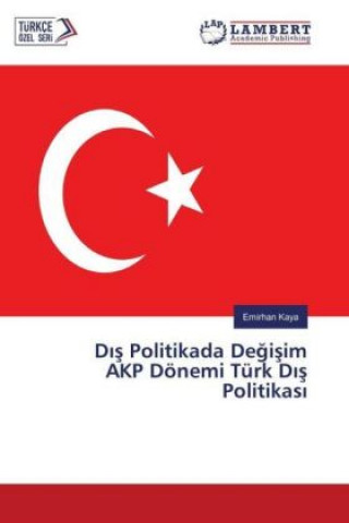 Carte D s Politikada Degisim AKP Dönemi Türk D s Politikas Emirhan Kaya