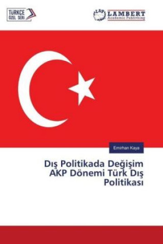 Livre D s Politikada Degisim AKP Dönemi Türk D s Politikas Emirhan Kaya