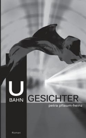 Kniha U-Bahn-Gesichter Petra Pflaum-Heinz