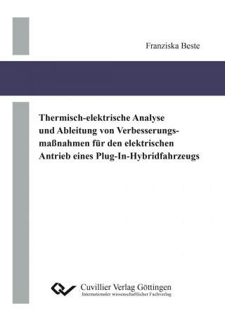 Kniha Thermisch-elektrische Analyse und Ableitung von Verbesserungsmaßnahmen für den elektrischen Antrieb eines Plug-In-Hybridfahrzeugs Franziska Beste