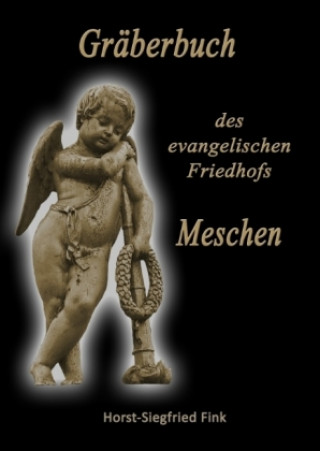 Kniha Gräberbuch des evangelischen Friedhofs Meschen Horst-Siegfried Fink