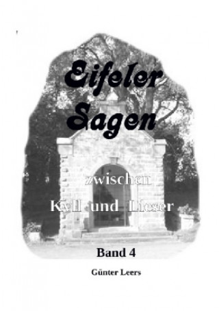 Knjiga Eifeler Sagen zwischen Kyll und Lieser Band 4 Günter Leers