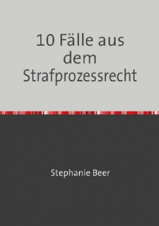 Kniha 10 Fälle aus dem Strafprozessrecht Stephanie Beer