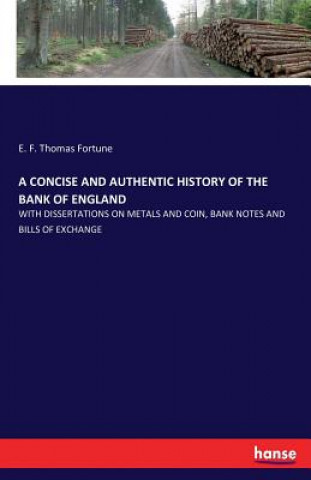 Könyv Concise and Authentic History of the Bank of England E F Thomas Fortune