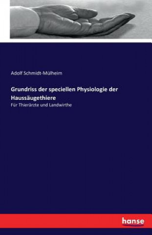 Kniha Grundriss der speciellen Physiologie der Haussaugethiere Adolf Schmidt-Mulheim