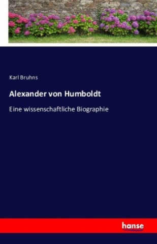 Kniha Alexander von Humboldt Karl Bruhns