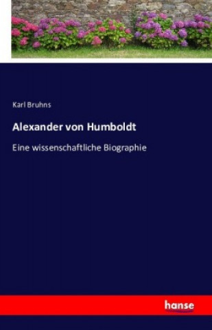 Könyv Alexander von Humboldt Karl Bruhns