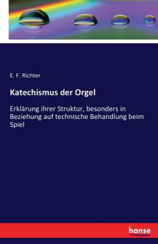 Könyv Katechismus der Orgel E F Richter