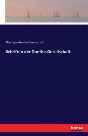 Kniha Schriften der Goethe-Gesellschaft Thuringia Goethe-Gesellschaft