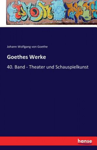 Könyv Goethes Werke Johann Wolfgang Von Goethe