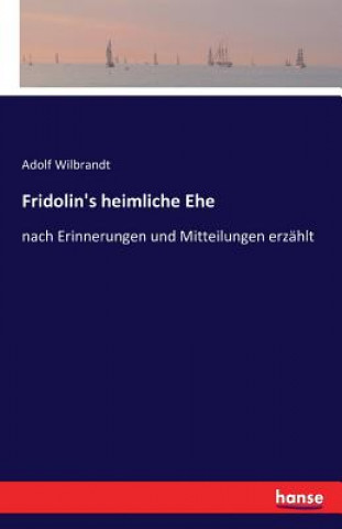 Książka Fridolin's heimliche Ehe Adolf Von Wilbrandt