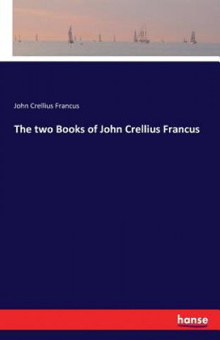 Könyv two Books of John Crellius Francus John Crellius Francus