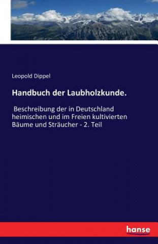 Knjiga Handbuch der Laubholzkunde. Leopold Dippel