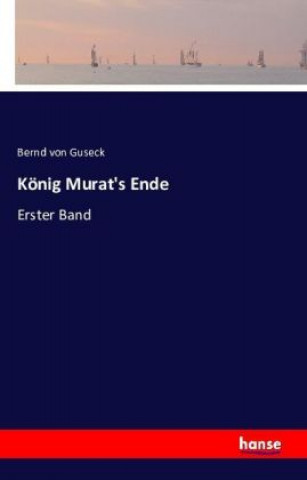 Livre König Murat's Ende Bernd von Guseck