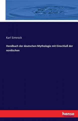 Kniha Handbuch der deutschen Mythologie mit Einschluss der nordischen Karl Simrock