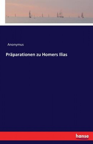 Kniha Praparationen zu Homers Ilias Anonymus