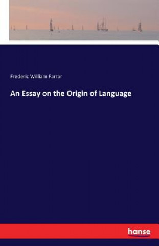 Kniha Essay on the Origin of Language Frederic William Farrar