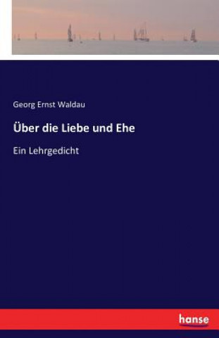 Kniha UEber die Liebe und Ehe Georg Ernst Waldau