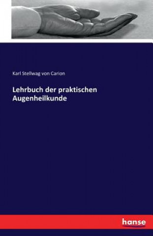 Kniha Lehrbuch der praktischen Augenheilkunde Karl Stellwag Von Carion