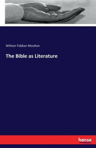 Kniha Bible as Literature William Fiddian Moulton