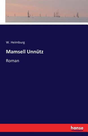 Könyv Mamsell Unnutz W Heimburg