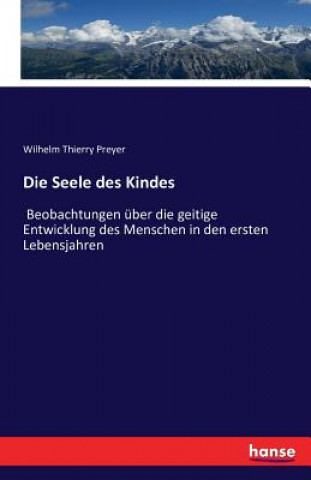 Kniha Seele des Kindes Wilhelm Thierry Preyer