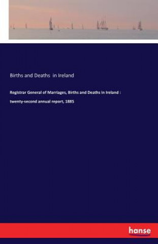 Kniha Registrar General of Marriages, Births and Deaths in Ireland Births and Deaths in Ireland