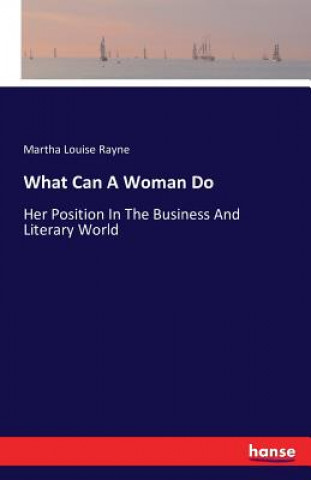 Kniha What Can A Woman Do Martha Louise Rayne