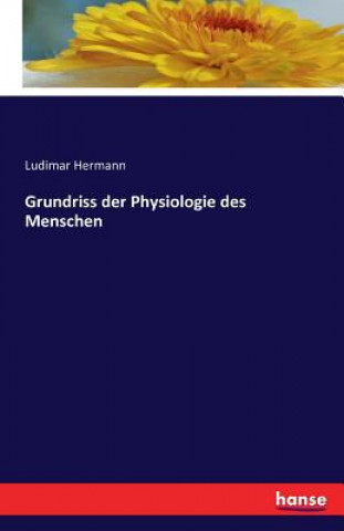 Knjiga Grundriss der Physiologie des Menschen Ludimar Hermann