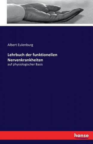 Książka Lehrbuch der funktionellen Nervenkrankheiten Albert Eulenburg