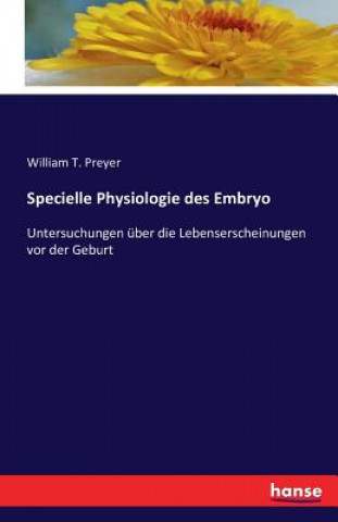 Kniha Specielle Physiologie des Embryo William T. Preyer