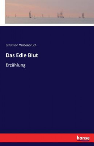 Książka Edle Blut Ernst Von Wildenbruch