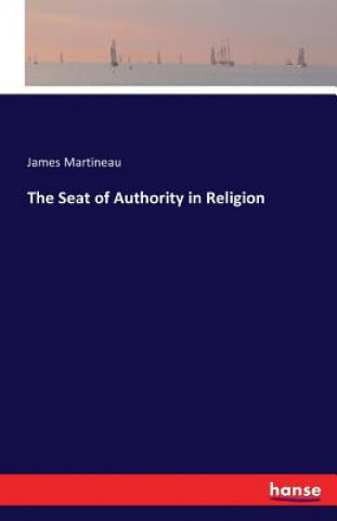 Kniha Seat of Authority in Religion James Martineau