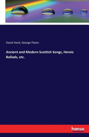 Książka Ancient and Modern Scottish Songs, Heroic Ballads, etc. Lecturer in English and American Literature David (University of Kent at Canterbury) Herd