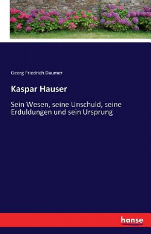 Kniha Kaspar Hauser Georg Friedrich Daumer